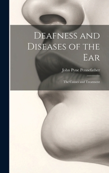Hardcover Deafness and Diseases of the Ear: The Causes and Treatment Book