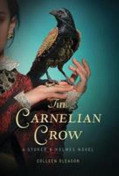 The Carnelian Crow - Book #4 of the Stoker & Holmes