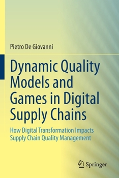 Paperback Dynamic Quality Models and Games in Digital Supply Chains: How Digital Transformation Impacts Supply Chain Quality Management Book