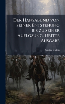 Hardcover Der Hansabund von seiner Entstehung bis zu seiner Auflösung, Dritte Ausgabe [German] Book