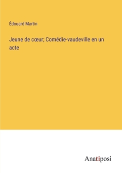 Paperback Jeune de coeur; Comédie-vaudeville en un acte [French] Book