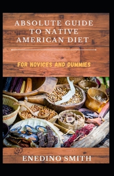 Paperback Absolute Guide To Native American Diet For Novices And Dummies Book
