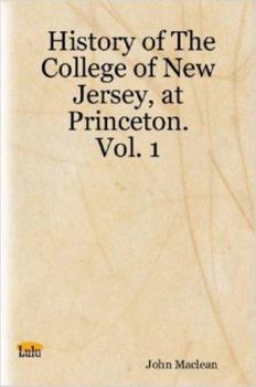 Paperback History of the College of New Jersey, at Princeton. Vol. 1 Book