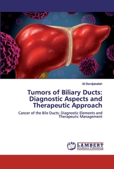 Paperback Tumors of Biliary Ducts: Diagnostic Aspects and Therapeutic Approach Book