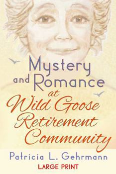 Mystery and Romance at Wild Goose Retirement Community - Book #1 of the Wild Goose Retirement Community