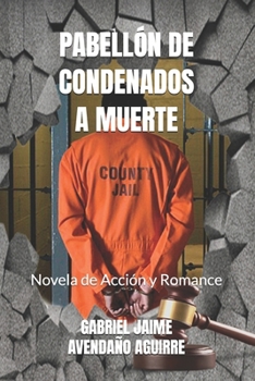 PABELLÓN DE CONDENADOS A MUERTE: Novela de Acción y Romance (Novelas de ficción, acción y aventura.) (Spanish Edition)