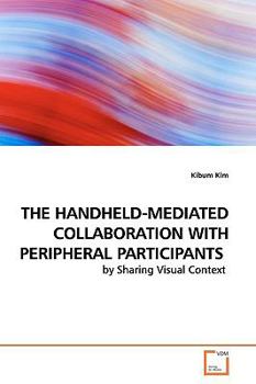 Paperback The Handheld-Mediated Collaboration with Peripheral Participants Book