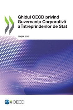 Paperback Ghidul OECD privind Guvernanța Corporativă a ?ntreprinderilor de Stat, Ediția 2015 [Romanian] Book