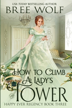 How to Climb a Lady's Tower (Happy Ever Regency) - Book #3 of the Happy Ever Regency