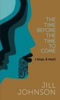 Hardcover The Time Before The Time To Come: i mua, a muri Book