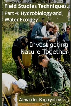 Paperback Field Studies Techniques. Part 4. Hydrobiology and Water Ecology: Investigating Nature Together Book