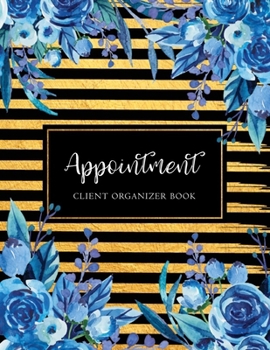 Appointment Client Organizer Book: Watercolor Flower Gold Stripes | 15 Month Scheduling Book | Daily and Hourly Planner | 15 Minute Increments | ... Stylist Makeup Artists (Appointment Notebook)