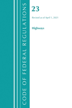 Paperback Code of Federal Regulations, Title 23 Highways, Revised as of April 1, 2021 Book