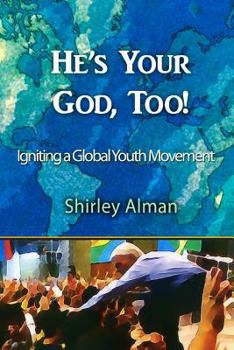 Paperback He's Your God, Too!: Igniting a Global Youth Movement Book