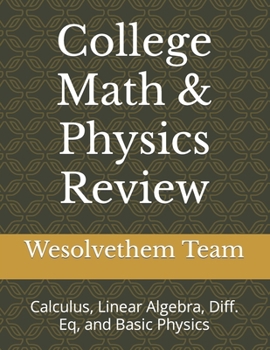 Paperback College Math & Physics Review: Calculus, Linear Algebra, Diff. Eq, and Basic Physics Book