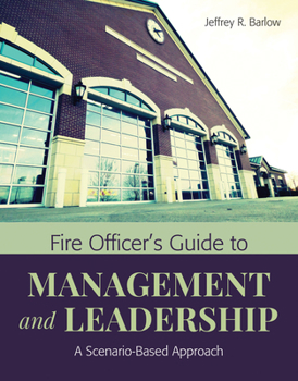 Paperback Fire Officer's Guide to Management and Leadership: A Scenario-Based Approach: A Scenario-Based Approach Book