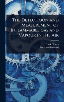 Hardcover The Detectioon and Measurement of Inflammable gas and Vapour in the Air Book