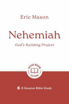 Paperback Nehemiah: God's Building Project: 8-Session Bible Study Book
