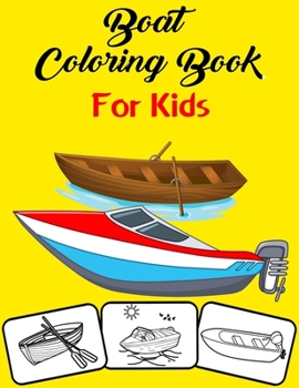 Paperback Boat Coloring Book For Kids: Paddle Boat, Speed Boat and Sailing Boat Coloring Book. Fit for Toddlers, kids, Boys, Girls, kindergarten and preschoo Book