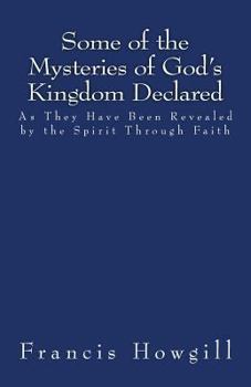 Paperback Some of the Mysteries of God's Kingdom Declared Book