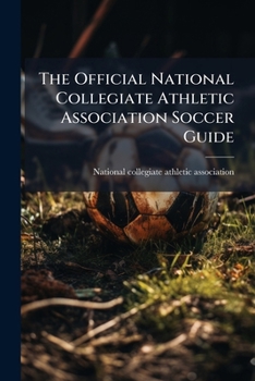 The Official National Collegiate Athletic Association Soccer Guide