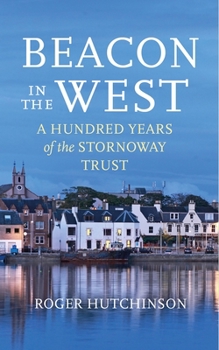 Hardcover Beacon in the West: A Hundred Years of the Stornoway Trust Book