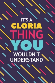 Paperback It's a Gloria Thing You Wouldn't Understand: Lined Notebook / Journal Gift, 120 Pages, 6x9, Soft Cover, Glossy Finish Book