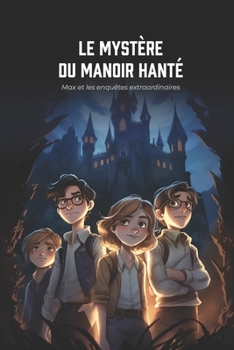 Paperback Max et les enquêtes extraordinaires: Le mystère du manoir hanté [French] Book