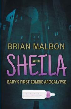 Paperback Sheila: Baby's First Zombie Apocalypse Book