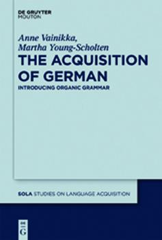 Hardcover The Acquisition of German: Introducing Organic Grammar Book