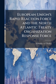 European Union's Rapid Reaction Force and the North Atlantic Treaty Organization Response Force: A Rational Division of Labor for European Security