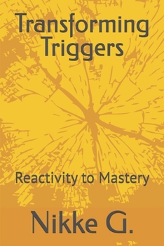 Paperback Transforming Triggers: Reactivity to Mastery Book