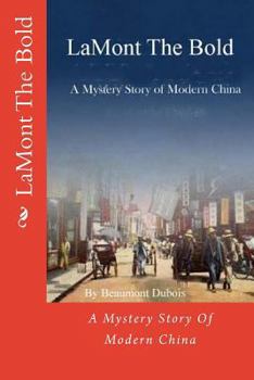 Paperback LaMont The Bold: A Mystery Story Of Modern China Book