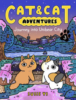Cat & Cat Adventures: Journey into Unibear City - Book #3 of the Cat & Cat Adventures