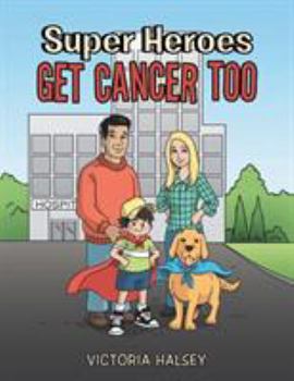 Paperback Super Heroes Get Cancer Too Book