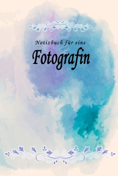 Notizbuch für eine Fotografin: Notizbuch, Tagebuch oder Journal mit handgemaltem Blumen auf  Cover und linierten Seiten | 109 Seiten | Softcover | ... Größe (6" x 9" - ca. Din-A5) (German Edition)