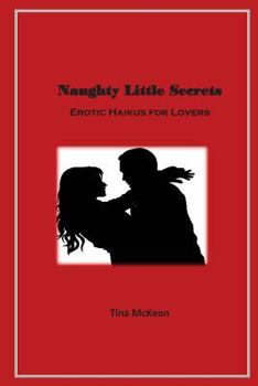 Paperback Naughty Little Secret: Erotic Haikus for Lovers Book