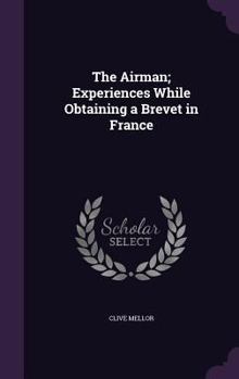Hardcover The Airman; Experiences While Obtaining a Brevet in France Book