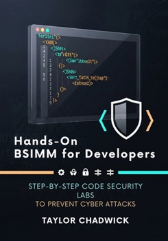 Paperback Hands-On BSIMM for Developers: Step-by-Step Code Security Labs to Prevent Cyber Attacks Book