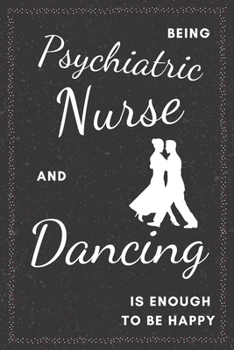 Paperback Psychiatric Nurse & Dancing Notebook: Funny Gifts Ideas for Men/Women on Birthday Retirement or Christmas - Humorous Lined Journal to Writing Book