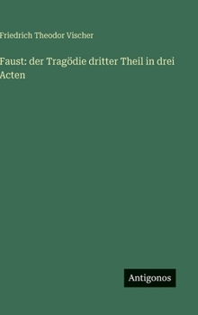 Faust: der Tragödie dritter Theil in drei Acten