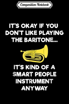 Composition Notebook: Baritone - Funny Smart Baritone Player Journal/Notebook Blank Lined Ruled 6x9 100 Pages