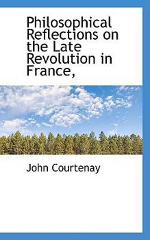 Philosophical Reflections on the Late Revolution in France