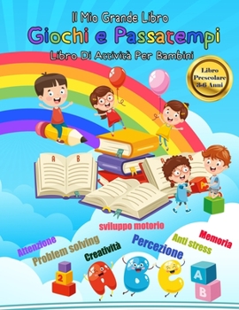 Paperback Il mio grande libro dei giochi e passatempi - libro di attività Per bambini: Un libro di attività per bambini in età prescolare e scolare dai 3 ai 6 a [Italian] Book