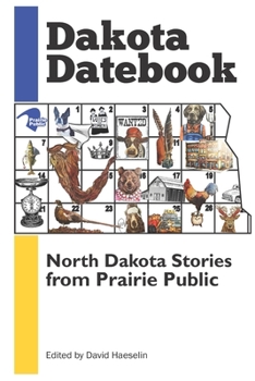 Paperback Dakota Datebook: North Dakota Stories from Prairie Public Book