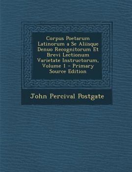 Paperback Corpus Poetarum Latinorum a Se Aliisque Denuo Recognitorum Et Brevi Lectionum Varietate Instructorum, Volume 1 [Latin] Book