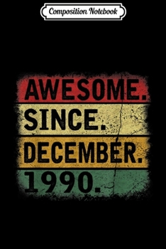 Composition Notebook: Awesome December 1990 29th Birthday Gifts  Journal/Notebook Blank Lined Ruled 6x9 100 Pages