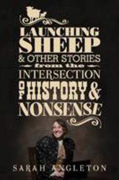 Paperback Launching Sheep & Other Stories from the Intersection of History and Nonsense Book
