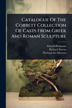 Paperback Catalogue Of The Corbett Collection Of Casts From Greek And Roman Sculpture Book