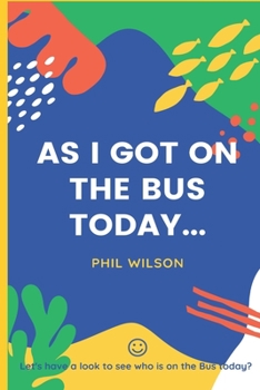 Paperback As I got on the bus today...: Let's have a look to see who is on the bus today? Book